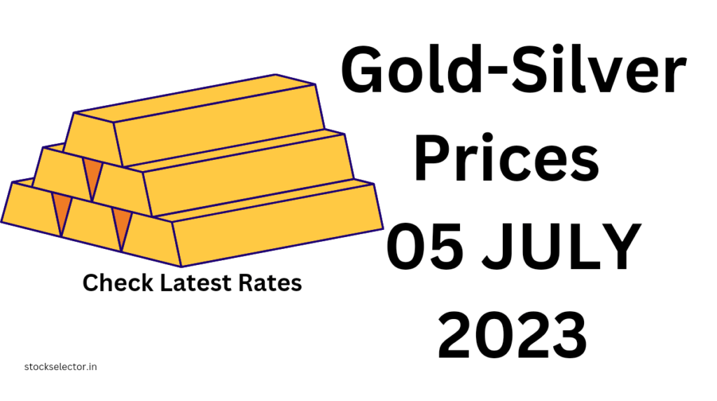 Gold-Silver Prices 05 JULY 2023