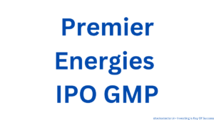 Premier Energies IPO GMP